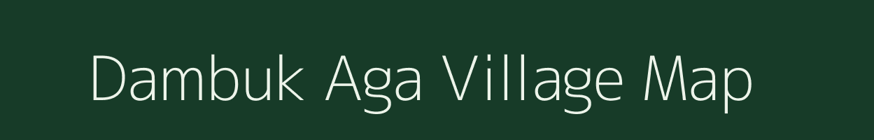 Dambuk Aga village map in Meghalaya