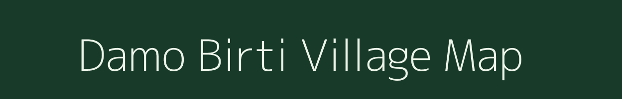 Damo Birti village map in Bihar