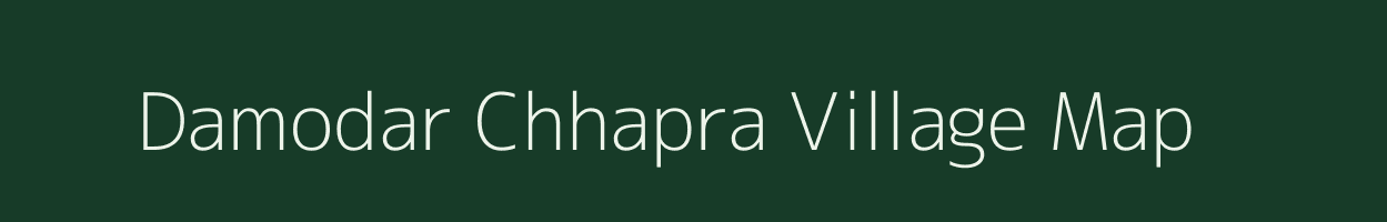 Damodar Chhapra village map in Bihar