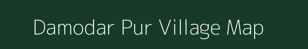 Damodar Pur village map in Uttar Pradesh