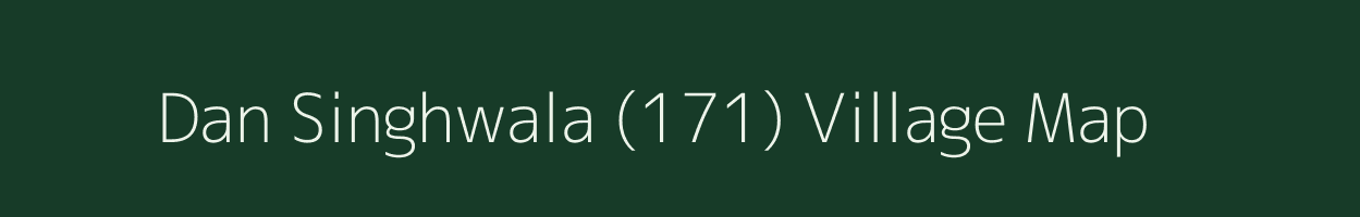 Dan Singhwala (171) village map in Punjab