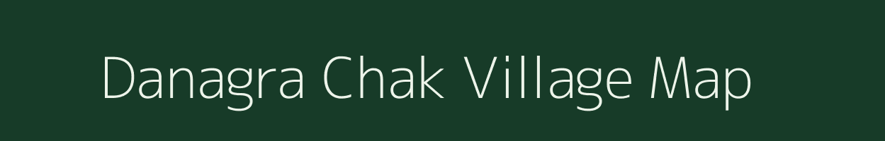 Danagra Chak village map in Bihar