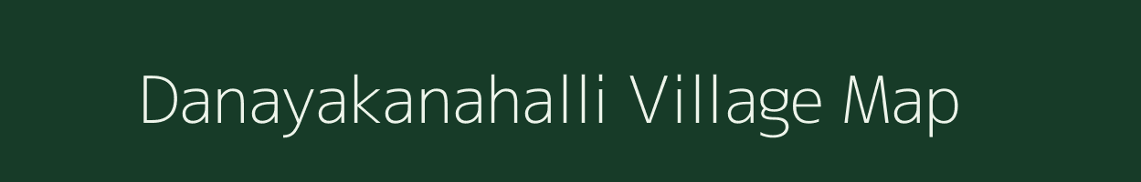 Danayakanahalli village map in Karnataka