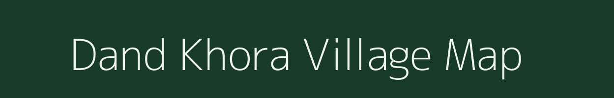 Dand Khora village map in Bihar