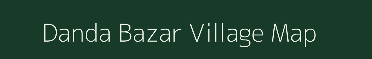 Danda Bazar village map in Bihar