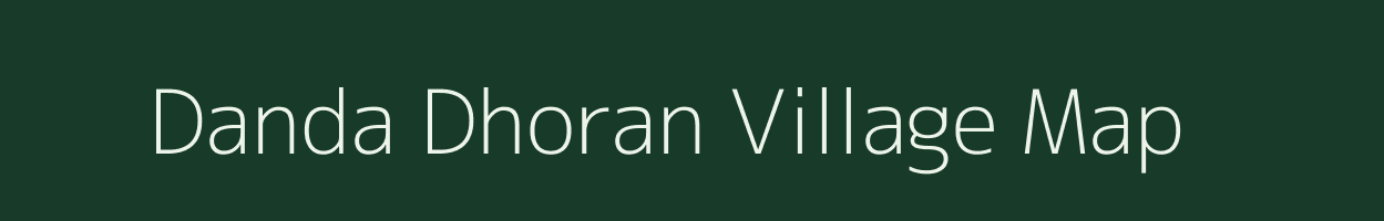 Danda Dhoran village map in Uttarakhand