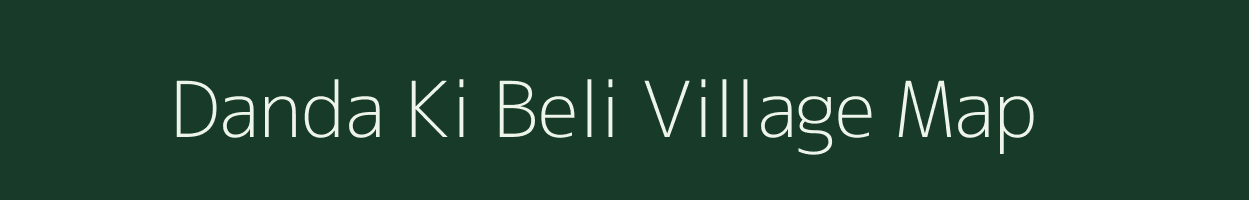 Danda Ki Beli village map in Uttarakhand