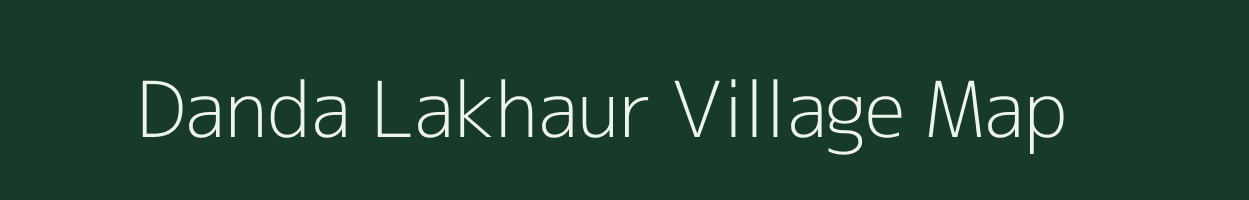 Danda Lakhaur village map in Uttarakhand