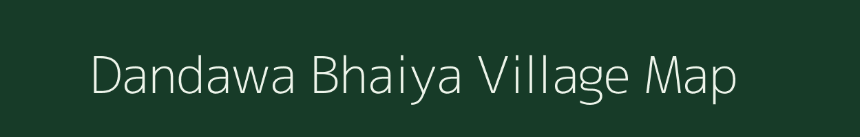 Dandawa Bhaiya village map in Uttar Pradesh