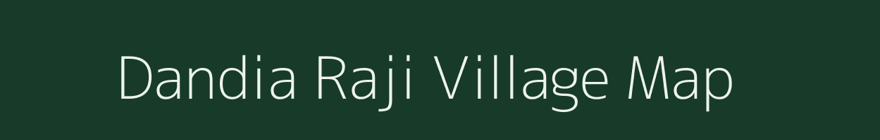 Dandia Raji village map in Uttar Pradesh