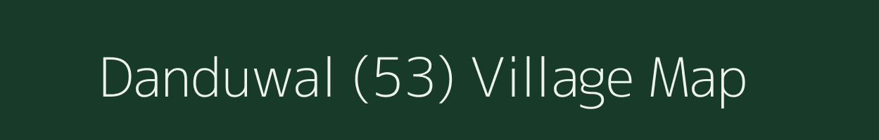 Danduwal (53) village map in Punjab