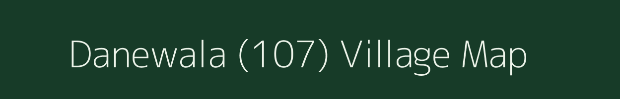 Danewala (107) village map in Punjab