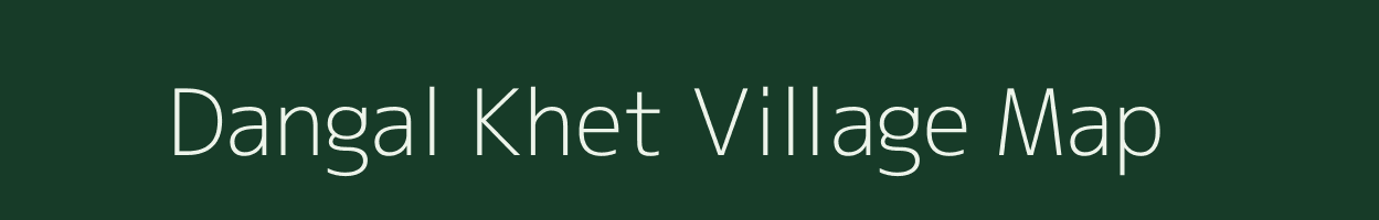 Dangal Khet village map in Uttarakhand