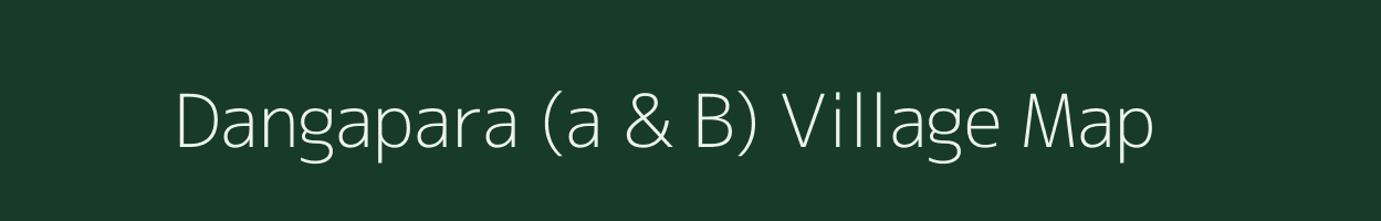 Dangapara (a & B) village map in Assam