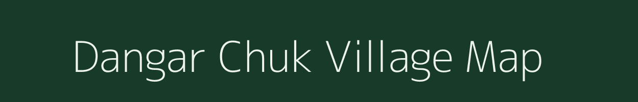 Dangar Chuk village map in Assam