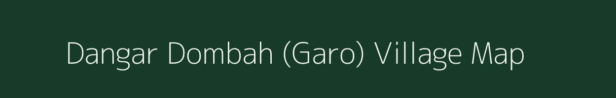 Dangar Dombah (Garo) village map in Meghalaya