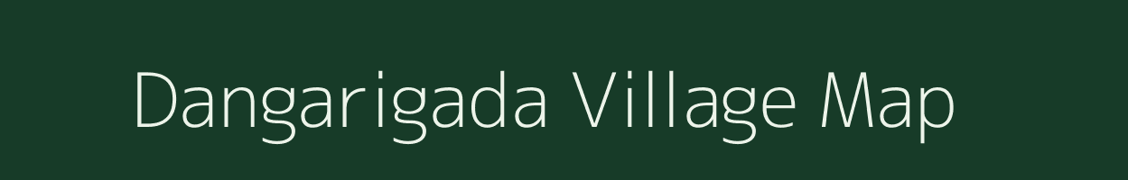 Dangarigada village map in Odisha