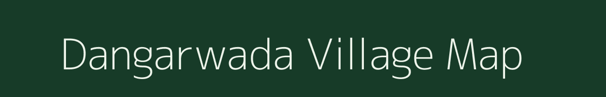 Dangarwada village map in Madhya Pradesh