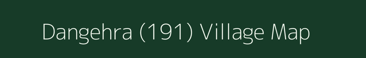 Dangehra (191) village map in Himachal Pradesh