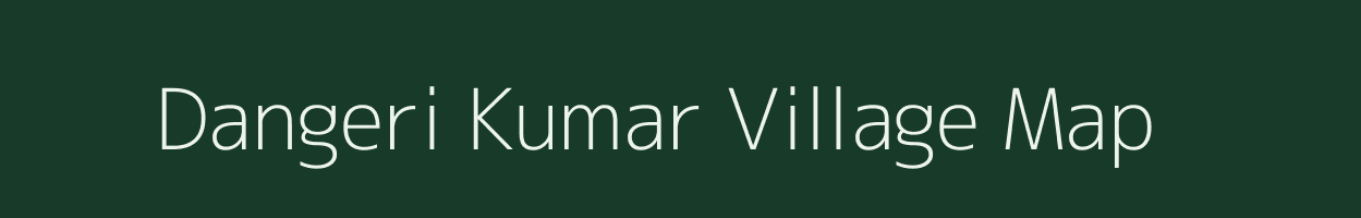 Dangeri Kumar village map in Assam