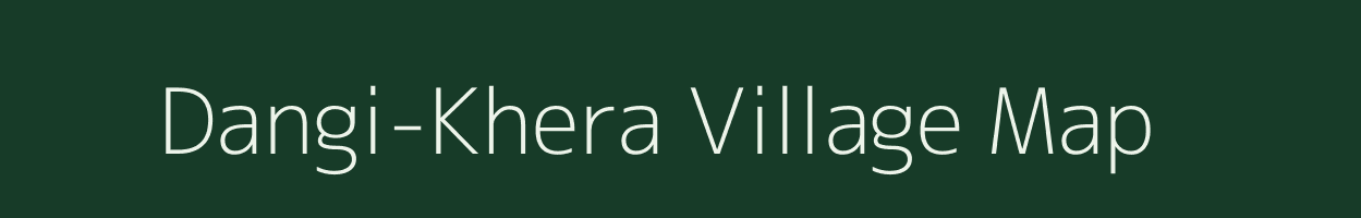 Dangi-Khera village map in Rajasthan