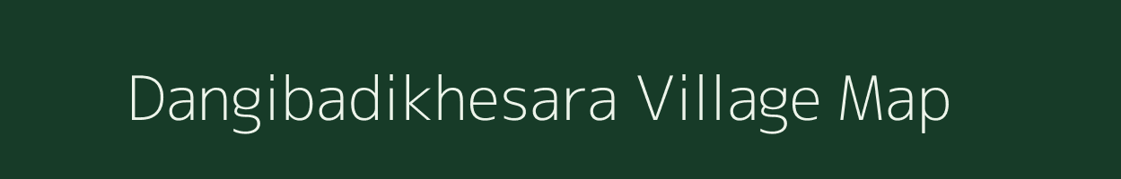 Dangibadikhesara village map in Odisha