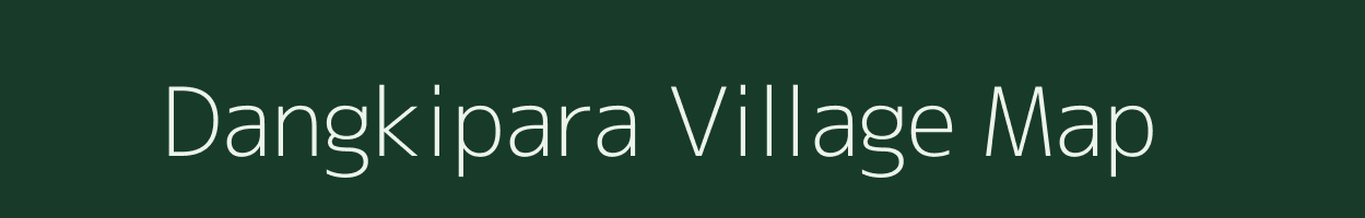 Dangkipara village map in Meghalaya