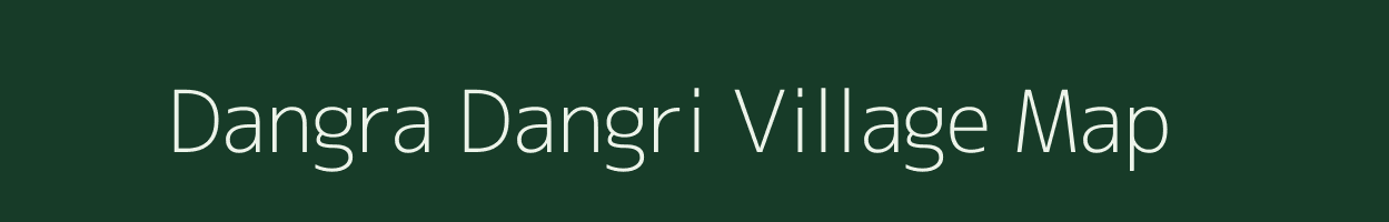 Dangra Dangri village map in West Bengal