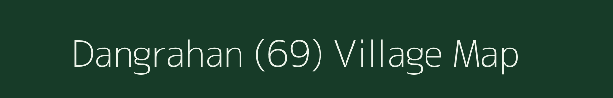 Dangrahan (69) village map in Himachal Pradesh