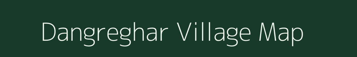 Dangreghar village map in Maharashtra