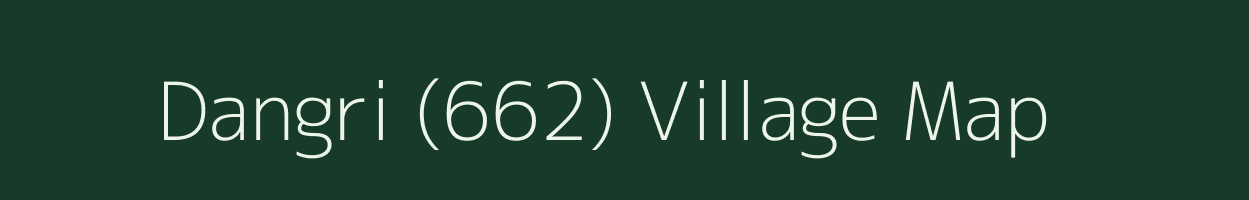 Dangri (662) village map in Himachal Pradesh