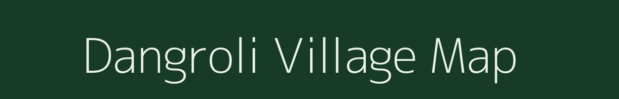 Dangroli village map in Madhya Pradesh