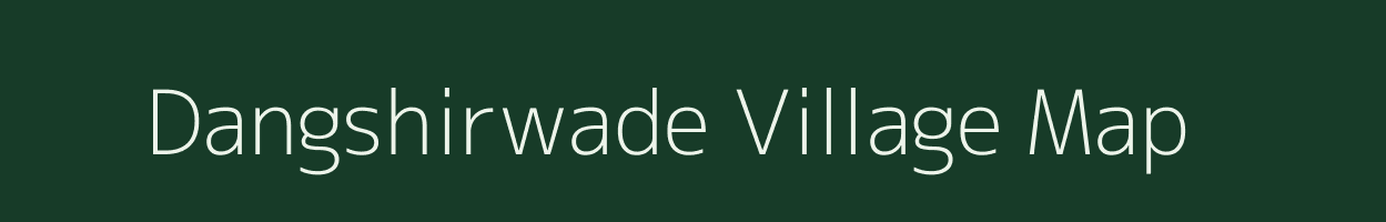 Dangshirwade village map in Maharashtra