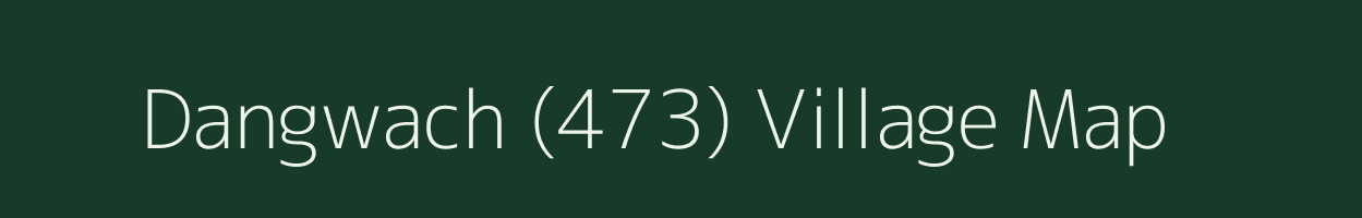 Dangwach (473) village map in Himachal Pradesh