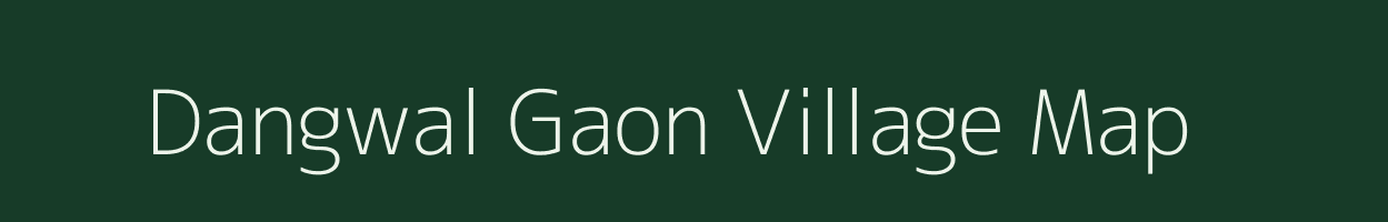 Dangwal Gaon village map in Uttarakhand