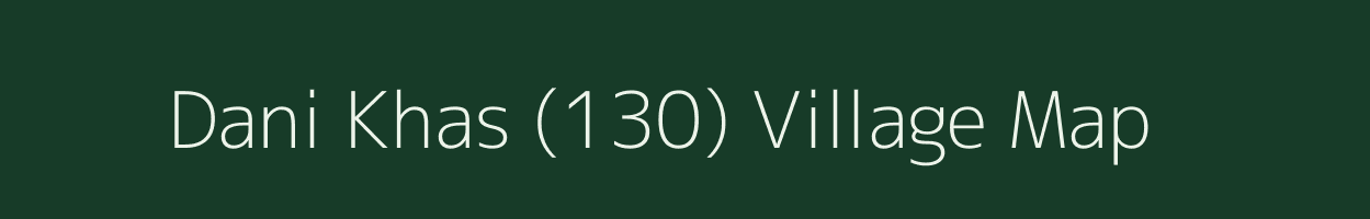 Dani Khas (130) village map in Himachal Pradesh