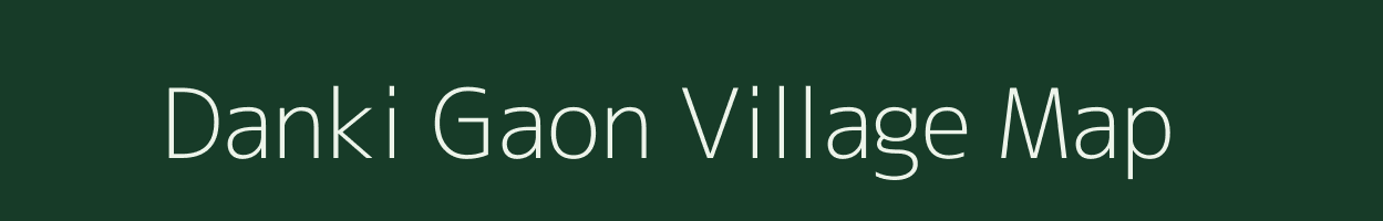 Danki Gaon village map in Assam