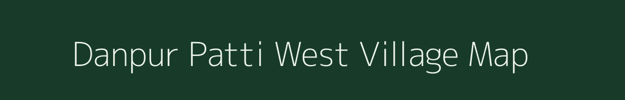 Danpur Patti West village map in Uttar Pradesh
