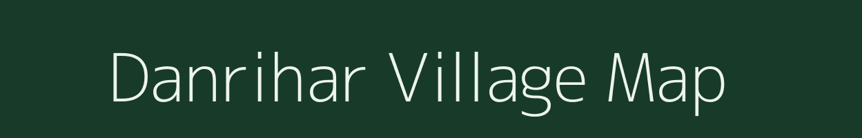 Danrihar village map in Bihar