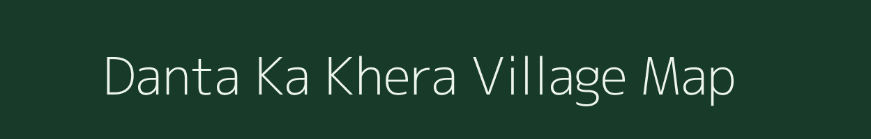 Danta Ka Khera village map in Rajasthan