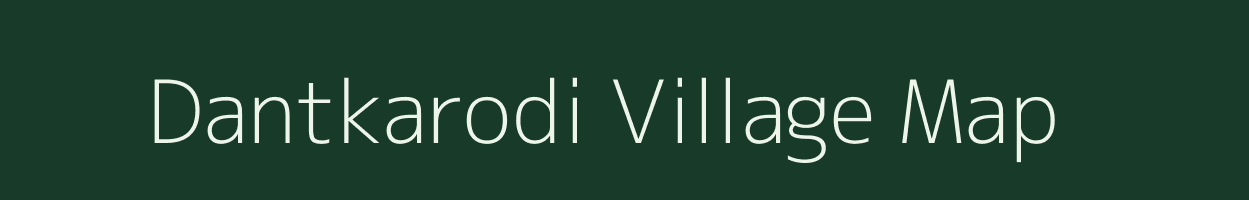 Dantkarodi village map in Gujarat