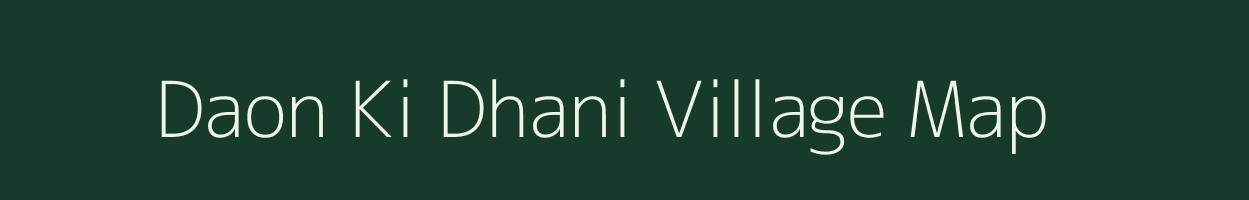 Daon Ki Dhani village map in Rajasthan
