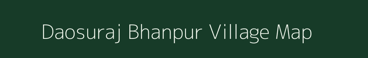 Daosuraj Bhanpur village map in Uttar Pradesh