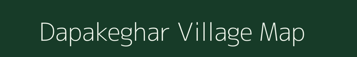 Dapakeghar village map in Maharashtra