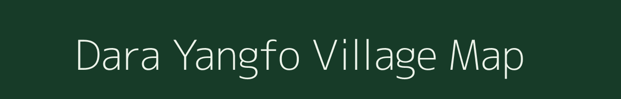 Dara Yangfo village map in Arunachal Pradesh