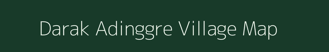 Darak Adinggre village map in Meghalaya