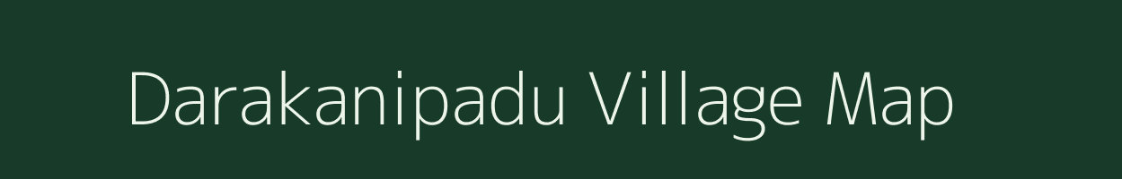 Darakanipadu village map in Andhra Pradesh