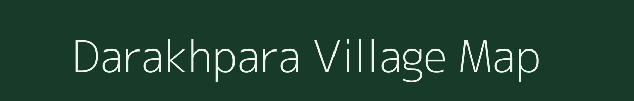 Darakhpara village map in Assam