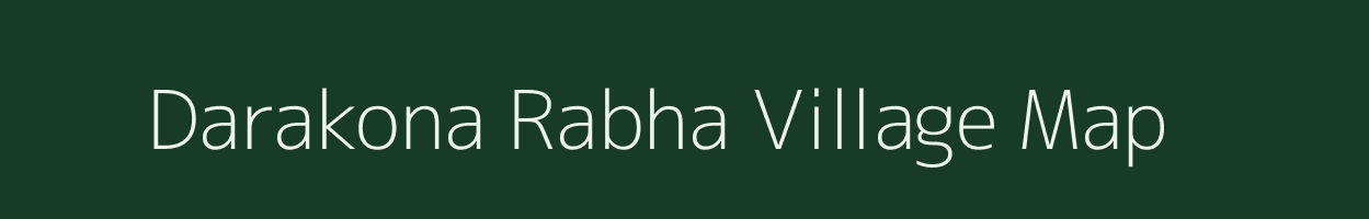 Darakona Rabha village map in Meghalaya