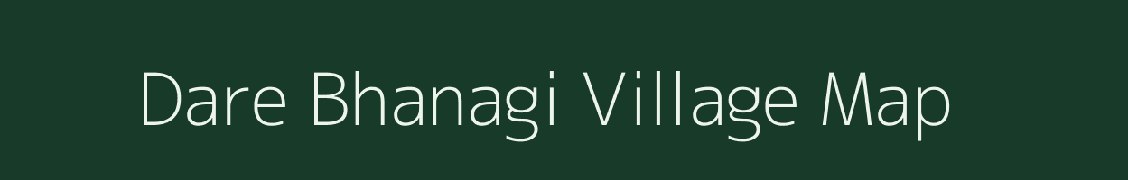 Dare Bhanagi village map in Maharashtra